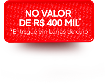 Prêmio de R$ 25 mil Entregue em barras de ouro